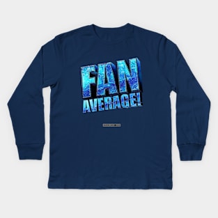 Fantastic? Nada. Nothing Quite So Awesome. Try FANAVERAGE. Kids Long Sleeve T-Shirt